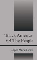 'Black America' Vs the People 1478717327 Book Cover