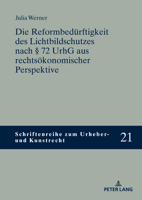 Die Reformbedürftigkeit des Lichtbildschutzes nach § 72 UrhG aus rechtsökonomischer Perspektive 3631888554 Book Cover