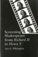 Screening Shakespeare from Richard II to Henry V 0874134129 Book Cover