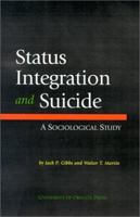 Status Integration & Suicide: A Sociological Study 0871141051 Book Cover