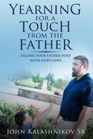 Yearning For A Touch From The Father: Filling Your Father Void With God's Love 1545091994 Book Cover