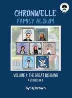 Chronwelle Family Album: Volume 1: The Great Big Bang (Chronwelle Chronicles) 1972366157 Book Cover