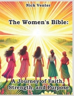 The Women's Bible: A Journey of Faith, Strength, and Purpose B0DL5DM2VL Book Cover