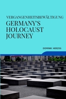 Vergangenheitsbewältigung Germany's Holocaust Journey 0214655172 Book Cover