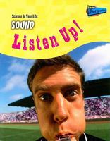 Sound: Listen Up! 1410915603 Book Cover