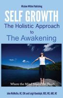 Self Growth - A Holistic Approach to Compassion: Where the Mind Meets the Heart 1482510243 Book Cover