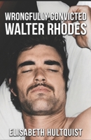 WRONGFULLY CONVICTED: WALTER RHODES 919916101X Book Cover