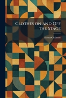 Clothes on and Off the Stage 1558888209 Book Cover