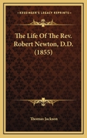 The Life Rev. Robert Newton, D.D (Classic Reprint) 0548738246 Book Cover