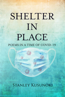 Shelter In Place: Poems in a Time of COVID-19 1682011232 Book Cover