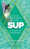 Sup: Spiritual Understanding and Prayer on a Stand Up Paddleboard 0999009001 Book Cover