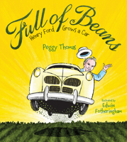 Full of Beans: Henry Ford Grows a Car 1629796395 Book Cover