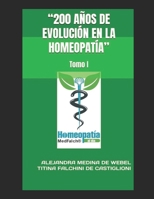 “200 Años de Evolución en la Homeopatía”: Tomo I (Spanish Edition) B0GNSGK153 Book Cover