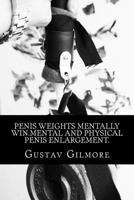 Penis Weights Mentally Win.Mental and Physical Penis Enlargement.: Making ladies dreams come true takes mind,equipment,and how to use them. 1987578376 Book Cover