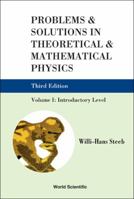 Problems & Solutions in Theoretical & Mathematical Physics, Vol. 1: Introductory Level 9812389903 Book Cover