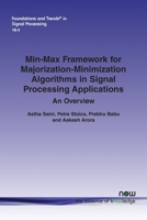 Min-Max Framework for Majorization-Minimization Algorithms in Signal Processing Applications: An Overview (Foundations and Trends(r) in Signal Processing) 1638284660 Book Cover