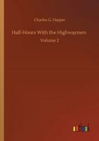 Half-Hours With the Highwaymen: Volume 2 1147095264 Book Cover