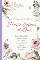 Poetic Echoes of Love: A Romantic Anthology B0DTPSRWHM Book Cover