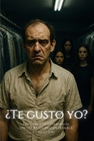 ¿Te gusto yo?: La doble vida de un hombre roto por la culpa y el deseo (Spanish Edition) B0FQV1Y6DM Book Cover