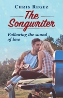 The Songwriter: Following the sound of love 1098311434 Book Cover