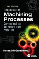 Fundamentals of Machining Processes: Conventional and Nonconventional Processes, Second Edition 1138077224 Book Cover