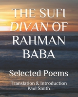 THE SUFI DIVAN OF RAHMAN BABA: Selected Poems B096HQ372P Book Cover