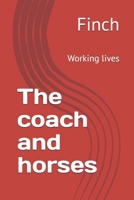 The coach and horses: Working lives B0H239Z7PV Book Cover