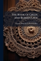 The Book of Greek and Roman Lace 1023863898 Book Cover