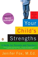 Your Child's Strengths: Discover Them, Develop Them, Use Them