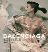 Balenciaga: Master of Lace 2757209132 Book Cover