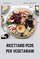 RICETTARIO PCOS PER VEGETARIANI: Ricette vegetali ad alto contenuto proteico per bilanciare gli ormoni e invertire la resistenza all'insulina (Italian Edition) B0H7PLHBKD Book Cover
