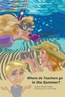 Where do Teachers go in the Summer? 1662880804 Book Cover