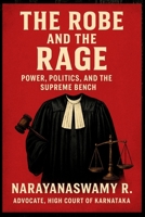 THE ROBE AND THE RAGE: Power, Politics, and the Supreme Bench B0FQ2PV46K Book Cover