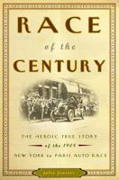 Race of the Century: The Heroic True Story of the 1908 New York to Paris Auto Race 0609610961 Book Cover