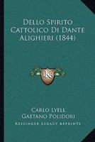 Dello Spirito Cattolico Di Dante Alighieri - Primary Source Edition 1142471977 Book Cover