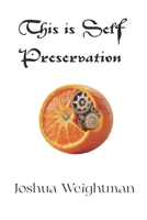 This is Self Preservation: A collection of FUTURE SHAPING articles concerning human existence B0H1DNRSVF Book Cover