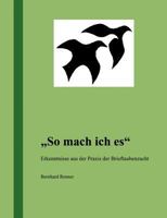 So mach ich es: Erkenntnisse aus der Praxis der Brieftaubenzucht 3833401346 Book Cover