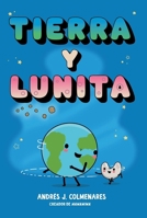 Tierra y Lunita (Earth and Moonie) (Spanish Edition) B0GPNPJG2J Book Cover