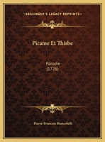 Pirame Et Thisbe: Parodie (1726) 1169608906 Book Cover