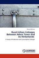Rural-Urban Linkages Between Adwa Town and Its Hinterlands 3848429721 Book Cover