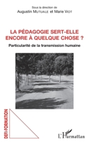 La pédagogie sert-elle encore à quelque chose ?: Particulité de la transmission humaine (Défis Formation) (French Edition) 2343155836 Book Cover