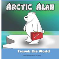 Arctic Alan: Travels the World 179316309X Book Cover
