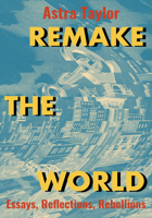 Remake the World: Essays, Reflections, Rebellions 1642594547 Book Cover