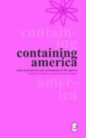 Containing America: Cultural Production and Consumption in 50s America 1902459067 Book Cover