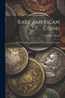 Rare American Coins: Their Description, and Past and Present Fictitious Values 1021804061 Book Cover