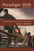 Paradigm Shift: Globalization and the Canadian State 1552661628 Book Cover