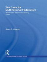 The Case for Multinational Federalism: Beyond the All-Encompassing Nation 0415850983 Book Cover
