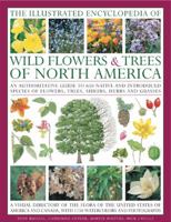 The Illustrated Encyclopedia of Wild Flowers & Trees of North America: An Authoritative Guide to 650 Native and Introduced Speices of Flowers, Trees, Shrubs, Herbs and Grasses 0754820769 Book Cover