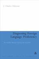 Diagnosing Foreign Language Proficiency: The Interface Between Assessment and Learning 0826485030 Book Cover