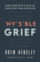 Invisible Grief: An Honest Conversation on the Pain and Loss of Unrealized Hopes, Dreams, and Good Desires 1527113477 Book Cover